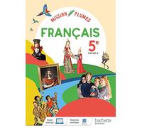 Mon manuel de français 5e Mission Plumes: Livre de l'élève