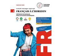Francais a l' horizon. Methode de francais pour les natifs numeriques. Per le Scuole superiori. Con e-book. Con espansione online (Vol. 1)