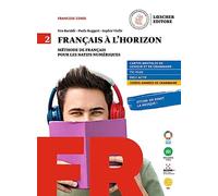 Francais a l'horizon. Methode de francais pour les natifs numeriques. Per le Scuole superiori. Con e-book. Con espansione online (Vol. 2)