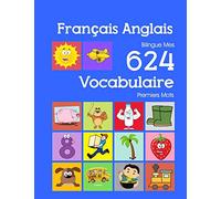 Français Anglais Bilingue Mes 624 Vocabulaire Essentiel Premiers Imagier Mots: Francais Anglais imagier essentiel dictionnaire ( French English flashcards )