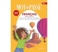 Français CE1 Mot de passe: Cahier d'activités : Oral ; Lecture ; Vocabulaire ; Orthographe ; Grammaire ; Conjugaison ; Productions d'écrits