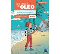 Français CM2 Le monde de Cléo: Guide pédagogique