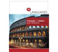 Français - italien pour débutants: Un Livre Bilingue