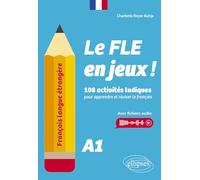 Français langue étrangère. Le FLE en jeux ! niveau A1: 108 activités ludiques pour apprendre et réviser le français (avec fichiers audio)