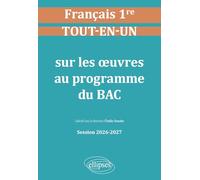 Français. Première. Tout-en-un sur les œuvres au programme du bac: Session 2026-2027