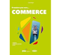 #français. Premiers pas vers... commerce. Per le Scuole superiori