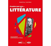 #français. Premiers pas vers... litterature. Per le Scuole superiori