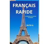 FRANÇAIS RAPIDE: La Méthode d'Immersion Stratégique