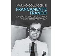 Francamente Franco. Il vero volto di Califano
