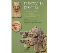 Francavilla di Sicilia. L'anonimo centro di età greca. L'area archeologica...