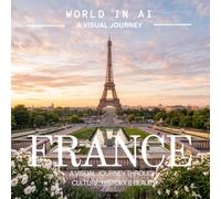 FRANCE: A Visual Journey Through Culture, History & Beauty