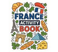 France Activity Book: Travel Fun for Kids Ages 3-8: Puzzles, Coloring Pages, and Games to Keep Kids Busy on your holidays!