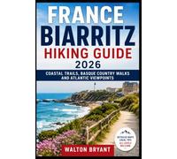 FRANCE BIARRITZ HIKING GUIDE 2026: COASTAL TRAILS, BASQUE COUNTRY WALKS AND ATLANTIC VIEWPOINTS