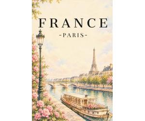 FRANCE BLANK LINED JOURNAL: FOR TRAVEL, SCHOOL, WORK , WRITING , DRAWING, PLANNING & DIARY & MORE for France Lovers, Travelers, Students and Everyday Notes.