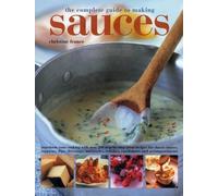 France Christine Complete Guide to Making Sauces (Tascabile)