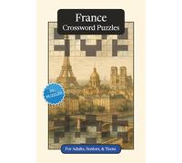 France Crossword Puzzles: Crossword Puzzles with Easy to Read Print about France, Culture, History and More | 6x9 inches, 120 pages | 50+ Puzzles ... Gift for Vacations, Holidays and Relaxation