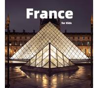 France for Kids: Fun Facts, Best Places and Amazing Photos