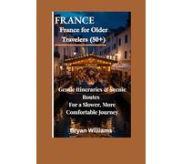France for Older Travelers (50+): Gentle Itineraries, Scenic Routes & Travel Tips for a Slower, More Comfortable Journey