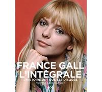 France Gall l'intégrale: L'histoire de tous ses disques