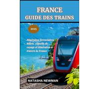France Guide des Trains: Itinéraires ferroviaires, billets, conseils de voyage et itinéraires à travers la France