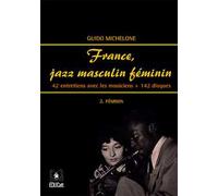 France, jazz masculin féminin. Vol. 2: Féminin. 42 entretiens avec les musiciens + 142 disques.