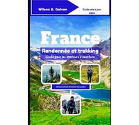 France Randonnée et trekking Guide pour les amateurs d'aventure (2025): Parcourez les plus beaux sentiers d'Europe