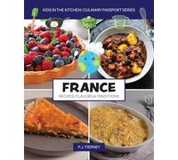 France, Recipes, Flavors, & Traditions: Kids in the Kitchen