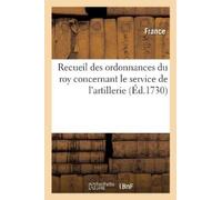 France Recueil Des Ordonnances Du Roy Concernant Le Service de l'Art (Tascabile)