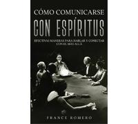 France Romero Cómo Comunicarse con Espíritus (Tascabile)
