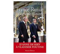 France-Russie, la grande Histoire: D'Anne de Kiev à Vladimir Poutine