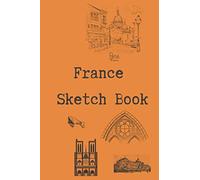 France Sketchbook: Doodle and Create On The Road