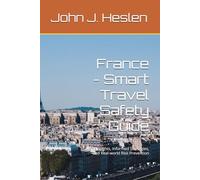 France - Smart Travel Safety Guide: Local Insights, Informed Strategies, and Real-world Risk Prevention