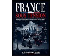 FRANCE SOUS TENSION: Comprendre les fractures sociales d’aujourd’hui