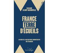 France, terre d’écueils: Au coeur de la maltraitance administrative des étrange