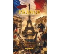 FRANCE: The Country of Revolution, Luxury and History