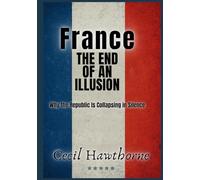 France - The End of an Illusion: Why the Republic Is Collapsing in Silence