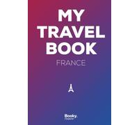 France Travel Book: A Vacation Memory Journal for Photos, Stories, Anecdotes & Keepsakes - Booky. Explorer