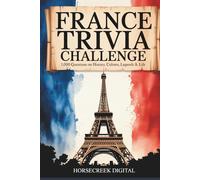 France Trivia Challenge: 1,000 Questions on History, Culture, Legends & Life