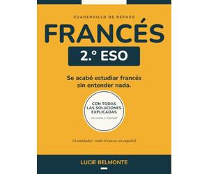 Francés 2 ESO. Cuadernillo de repaso con soluciones explicadas: Todo el curso en 24 unidades: la regla en español, ejercicios de vacaciones y de ... el que corrige en casa (A1, libro de segundo)