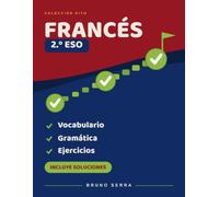 Francés 2 ESO: Cuaderno de Repaso del Curso Completo: Todo el curso unidad a unidad: gramática explicada en español, vocabulario con pronunciación y ejercicios con soluciones
