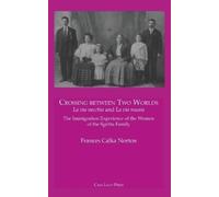 Frances A Calka CROSSING BETWEEN TWO WORLDS La via vecchia and La vi (Tascabile)