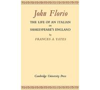 Frances A. Yate John Florio: The Life of an Italian in Shakespeare's (Tascabile)