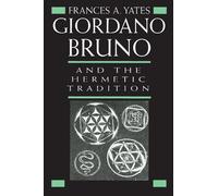 Frances A. Yates Giordano Bruno and the Hermetic Tradition (Tascabile)