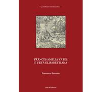 Frances Amelia Yates e l’età elisabettiana. Percorsi di ricerca su scienza e magia