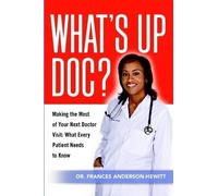 Frances Anderson- What's Up Doc? Making The Most Of Your Next Doctor (Tascabile)