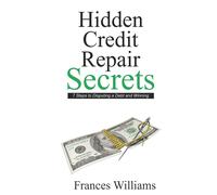 Frances B Williams Hidden Credit Repair Secrets (Tascabile)