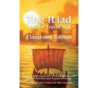 Frances Bianchi The Iliad and the Trojan War Classroom Edition (Tascabile)