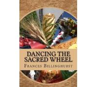 Frances Billinghurst Dancing the Sacred Wheel (Tascabile)