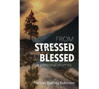 Frances Bradley Robinson From Stressed to Blessed (Tascabile)