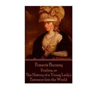 Frances Burney Frances Burney - Evalina, or The History of a Young L (Tascabile)